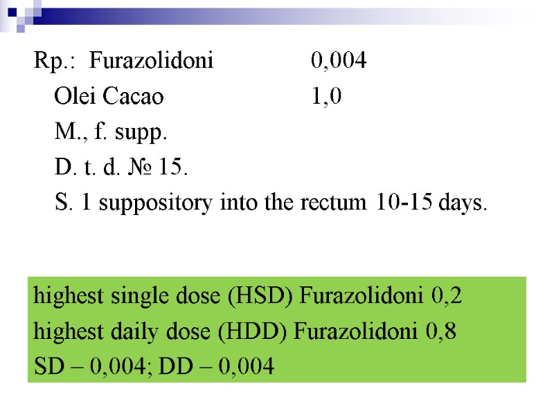 Rp.: Furazolidoni  0,004  Olei Cacao       